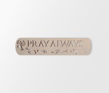 Wooden Sign "PRAY ALWAYS" Sign - Cutout, Home Decor, Unfinished