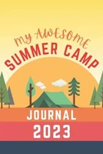 My Awesome Summer Camp Journal : Your Child Will Love Preserving