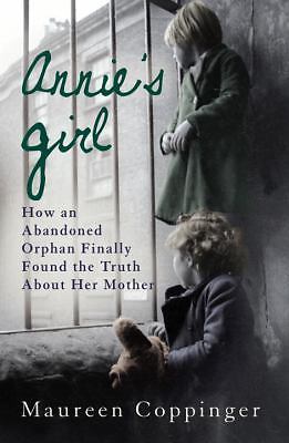 Annie's Girl: How an Abandoned Orphan Finally Discovered the Truth About Her Mo