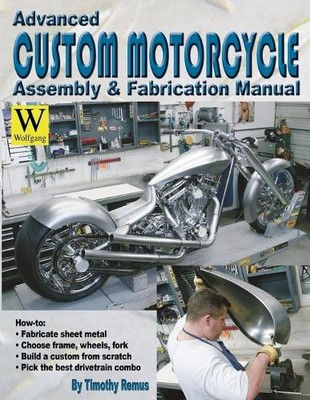 Timothy Remus Advanced Custom and Motorcycle Assembly and Fabricat (Taschenbuch)