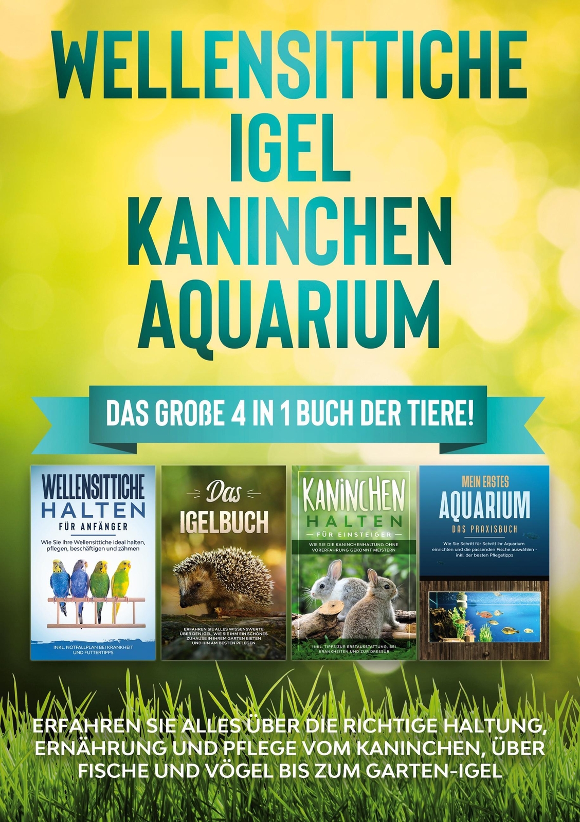 Wellensittiche Igel Kaninchen Aquarium: Das Große 4 In 1 Buch Der