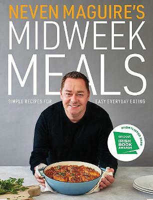 Neven Maguire's Midweek Meals: Simple recipes for easy everyday eating by...