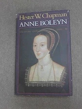 ANNE BOLEYN By Hester W. Chapman - Hardcover