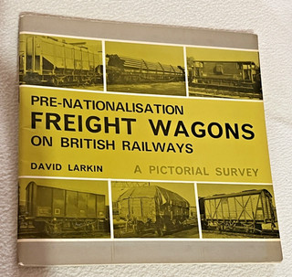 Wagons Pre nationalisation Freight Wagons on British Railways David Larkin