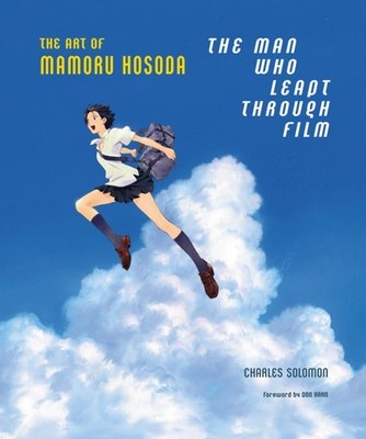 The Man Who Leapt Through Film The Art of Mamoru  by Charles Solomon HARDBACK
