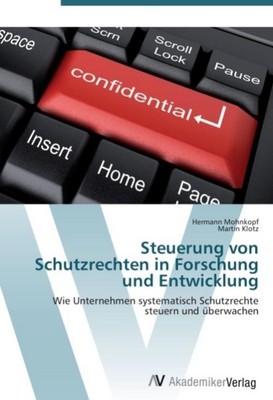 Steuerung von Schutzrechten in Forschung und Entwicklung Hermann Mohnkopf