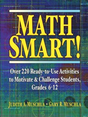 Math Smart!: Over 220 Ready-to-Use Activities to Motivate & Challenge Students..
