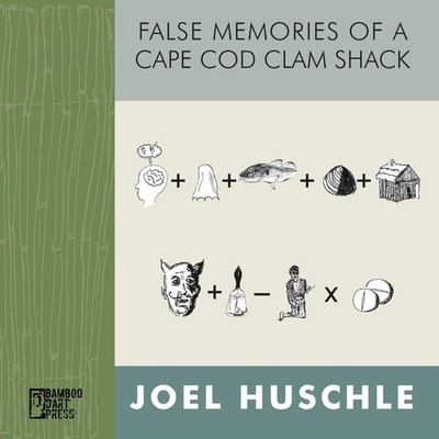 False Memories of a Cape Cod Clam Shack Joel Huschle Paperback Pe