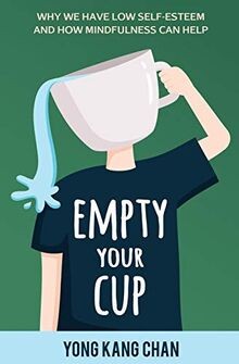 Empty Your Cup: Why We Have Low Self-Esteem and How Mind... | Buch | Zustand gut