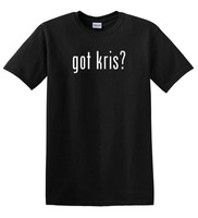 Got Kris? Weapon T-shirt Tee Shirt Novelty Gift Pro Gun Usa Got Kris? Weapon T-shirt Tee Shirt Novelty Gift Pro Gun Usa
