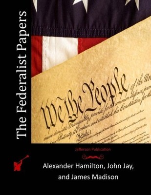 THE FEDERALIST PAPERS By Alexander Hamilton & John Jay **BRAND NEW**