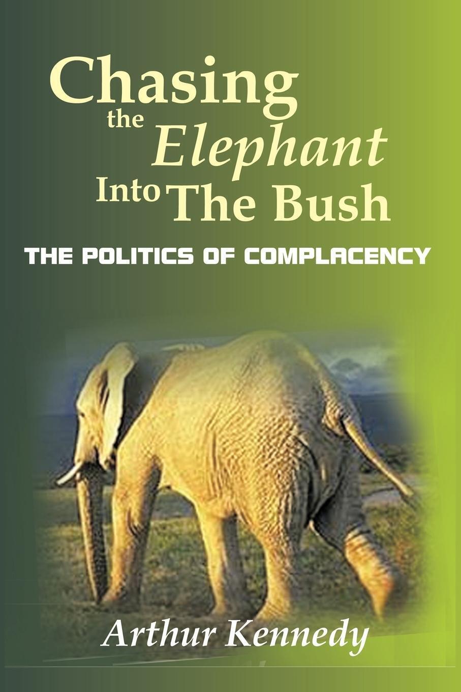 Arthur Kennedy | Chasing The Elephant Into The Bush | Taschenbuch |