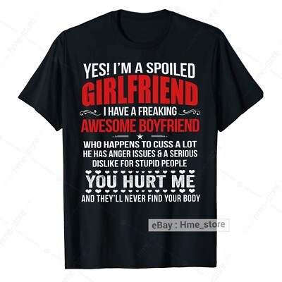 Yes I'm A Spoiled Girlfriend T-Shirt From Awesome Boyfriend Funny Saying  for Her