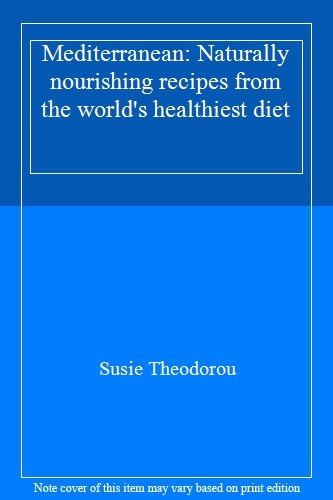 Mediterranean: Naturally nourishing recipes from the world's hea