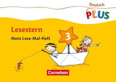 Deutsch plus - Grundschule - Lese-Mal-Hefte: Lesestern - Arbeitsheft 3, Ann ...