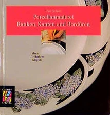 PORZELLANMALEREI, RANKEN, KANTEN UND BORDUREN By Uwe Geisler - Hardcover *VG+*