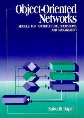 Object-Oriented Networks: Models for Architecture, Operations, and Management b