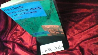 Spaziergänge durch Goethes Weimar. Raabe, Paul:
