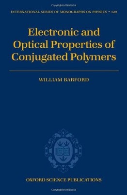 ELECTRONIC AND OPTICAL PROPERTIES OF CONJUGATED POLYMERS By William Barford