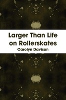 Carolyn Davison | Larger Than Life On Rollerskates | Taschenbuch | Englisch
