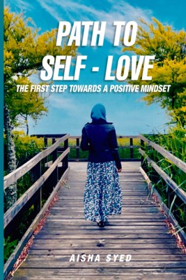 Path to Self-Love: The First Step Towards a Positive Mindset,Sye