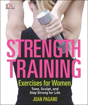 Strength Training Exercises for Women: Tone, Sculpt, and Stay Strong for Lif...