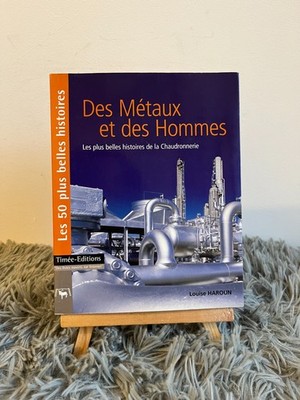 DES METAUX ET DES HOMMES / LOUISE HAROUN / TIMEE EDITIONS / 2004
