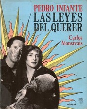 Libro Pedro Infante Las Leyes Del Querer Carlos Monsiváis Primera Edición 2008