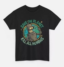 Futurama T-Shirt - Bender Shirt - Save The Planet Kill All Humans Tee