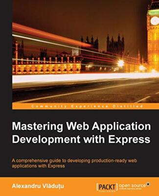 Mastering Web Application Development with Express                             