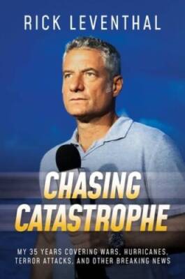 Chasing Catastrophe: My 35 Years Covering Wars, Hurricanes, Terror Attack - GOOD