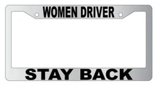 Women Driver Stay Back Chrome Plastic License Frame