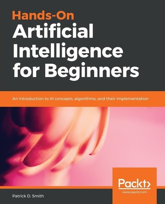 Patrick D. Smith | Hands-On Artificial Intelligence for Beginners | Taschenbuch