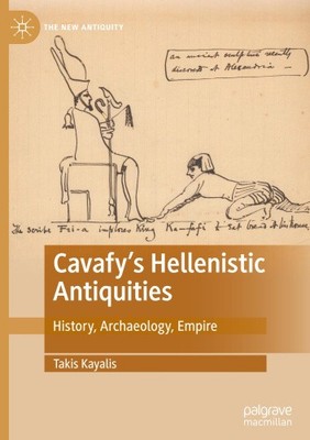 Cavafys hellenistische Altertümer: Geschichte, Archäologie, Kaiserreich (Neuantike