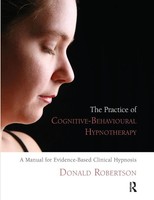 The Practice Of Cognitive-Behavioural Hypnotherapy Donald J. Robertson Buch 2013