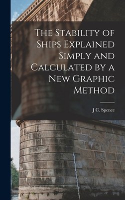 Spence - Stability of Ships Explained Simply and Calculated by a New G - X555z