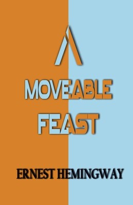 A Moveable Feast by Ernest Hemingway