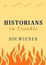 Historians in Trouble: Plagiarism, Fraud, and Politics in the Ivory Tower: Used