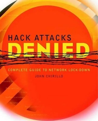 Hack Attacks Denied: A Complete Guide..., John Chirillo