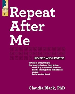 Repeat After Me: A Workbook for Adult Children Overcoming Dysfunctio - VERY GOOD