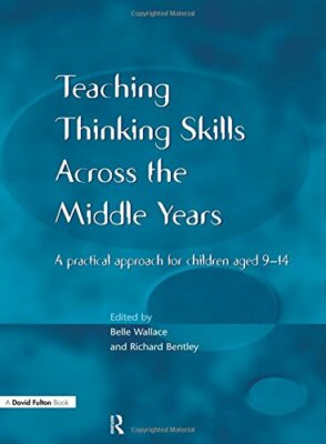 Teaching Thinking Skills across the Middle Years: A Practical Ap
