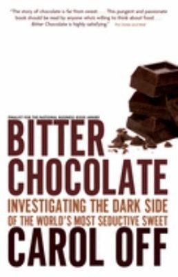 Bitter Chocolate : Investigating the Dark Side of the World's Mos
