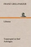 Franz Grillparzer | Libussa Trauerspiel In FüNf AufzüGen | Buch | Deutsch (2013)