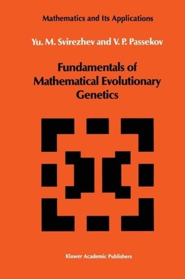 Svirezhev - Fundamentals of Mathematical Evolutionary Genetics - New p - X555z