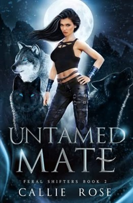 Untamed Mate: A Reverse Harem Shifter ..., Rose, Callie