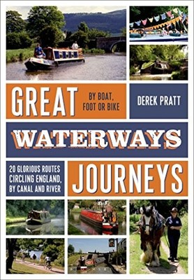 Great Waterways Journeys: 20 Glorious Routes Circling England, b