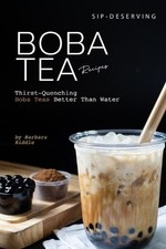 Barbara Riddle Sip-Deserving Boba Tea Recipes (Paperback)