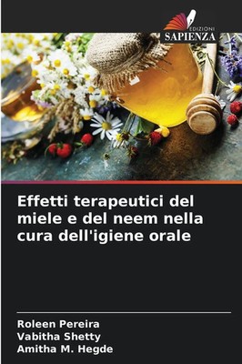 Roleen Pereira (u. a.) | Effetti terapeutici del miele e del neem nella cura...