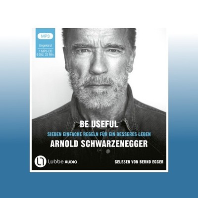 Be Useful,1 Audio-CD, 1 MP3 | Arnold Schwarzenegger