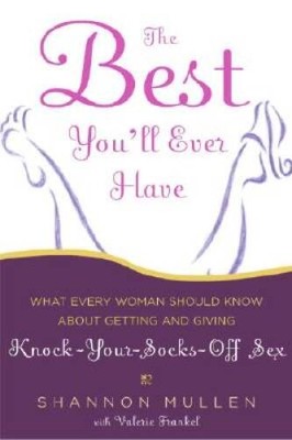 The Best You'll Ever Have: What Every Woman Should Know About Getting and - GOOD